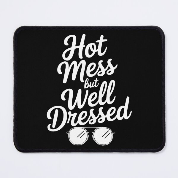 Item preview, Hot Mess but Well Dressed designed and sold by Frank Ring.