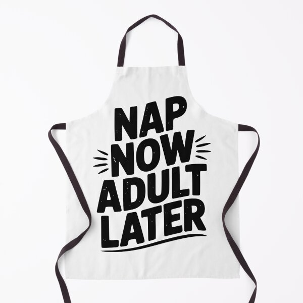 Item preview, Nap Now Adult Now designed and sold by Frank Ring.