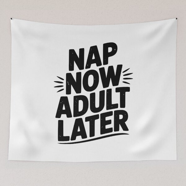 Item preview, Nap Now Adult Now designed and sold by Frank Ring.