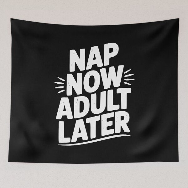 Item preview, Nap Now Adult Now designed and sold by Frank Ring.