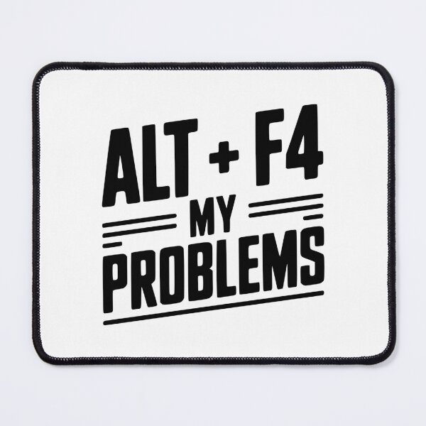Item preview, Alt + F4 My Problems designed and sold by Frank Ring.