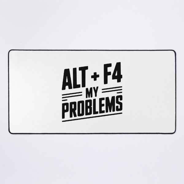 Item preview, Alt + F4 My Problems designed and sold by Frank Ring.
