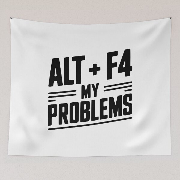 Item preview, Alt + F4 My Problems designed and sold by Frank Ring.