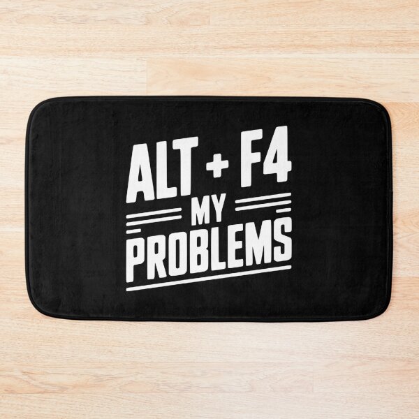 Item preview, Alt + F4 My Problems designed and sold by Frank Ring.