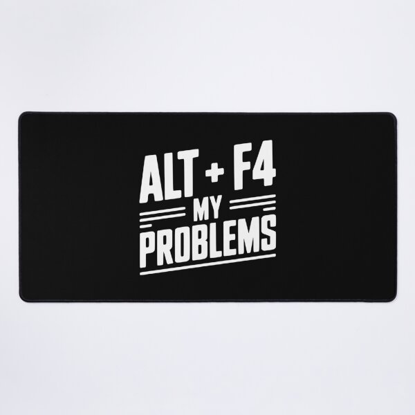 Item preview, Alt + F4 My Problems designed and sold by Frank Ring.