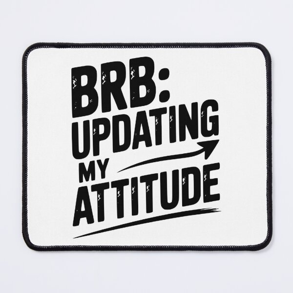 Item preview, BRB Updating My Attitude designed and sold by Frank Ring.
