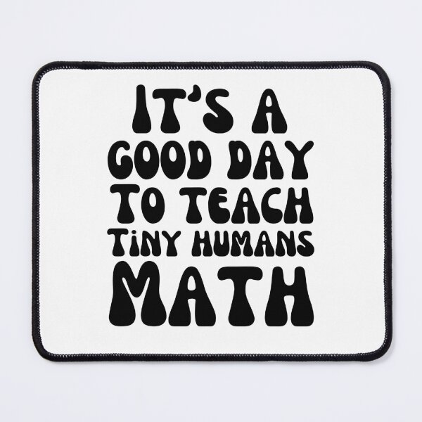 Item preview, It's a good day to teach tiny humans Math teacher cute designed and sold by snowry.