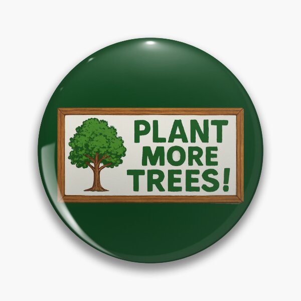 Item preview, Plant more trees~  designed and sold by Broken Antler Designs .