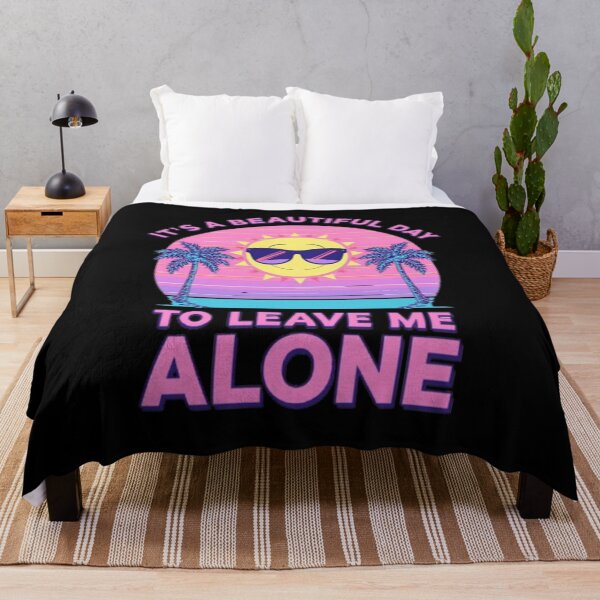 Item preview, It’s a Beautiful Day to Leave Me Alone designed and sold by MemeMakersLab.