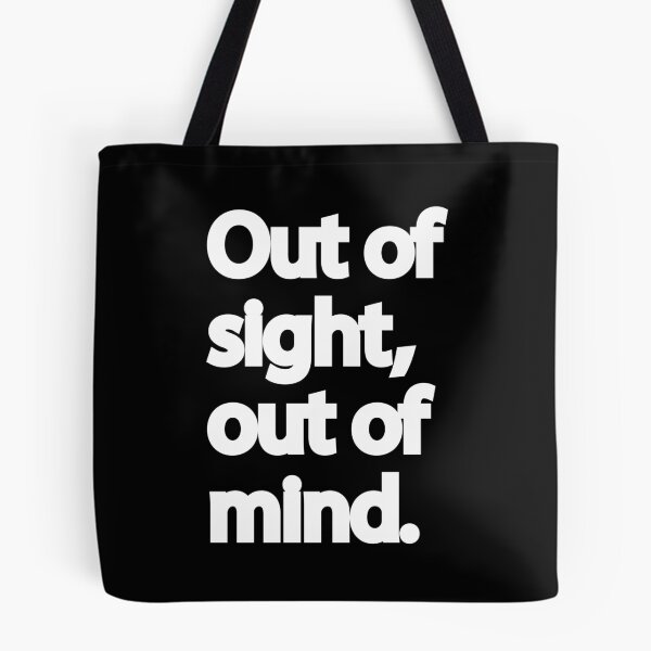 Item preview, Out of Sight, Out of Mind | Quirky Quote (Black) designed and sold by designsoftinaa.