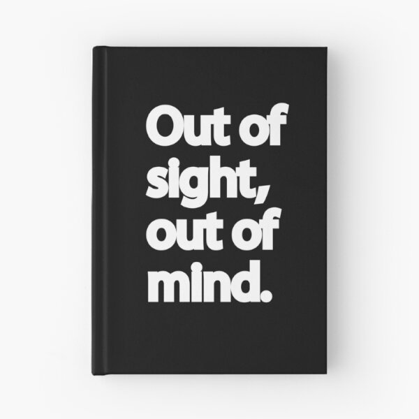 Item preview, Out of Sight, Out of Mind | Quirky Quote (Black) designed and sold by designsoftinaa.