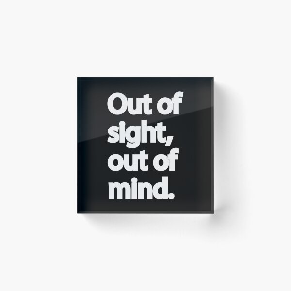 Item preview, Out of Sight, Out of Mind | Quirky Quote (Black) designed and sold by designsoftinaa.
