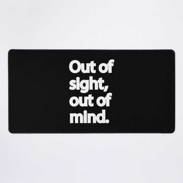 Item preview, Out of Sight, Out of Mind | Quirky Quote (Black) designed and sold by designsoftinaa.
