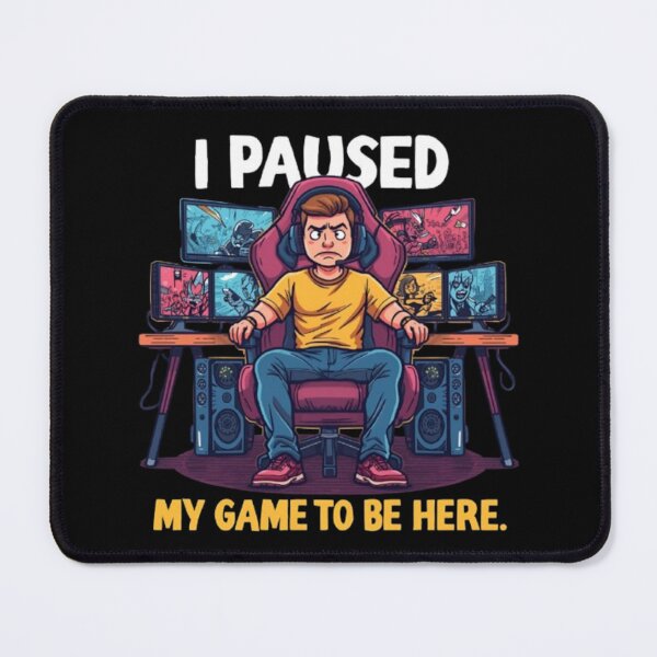 Item preview, I Paused My Game to Be Here designed and sold by MemeMakersLab.