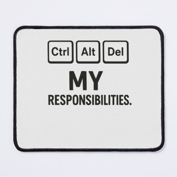 Item preview, Ctrl Alt Del My Responsibilities – Funny Computer Meme designed and sold by MemeMakersLab.