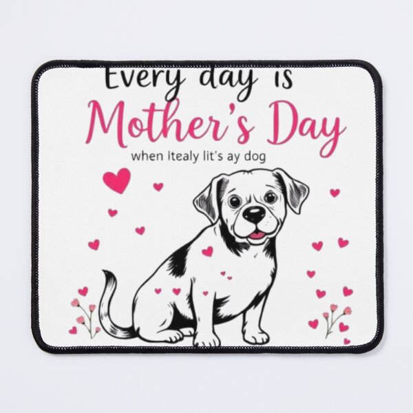 Item preview, Every day is Mother’s Day when you’re a dog mom designed and sold by SSMC DREAM DESIGN.