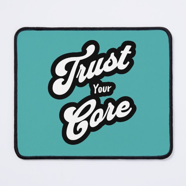 Item preview, Trust Your Core designed and sold by KuronoDesigns.