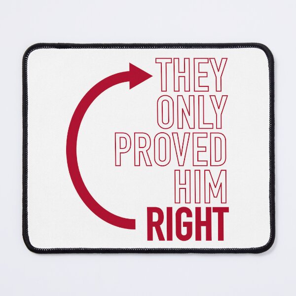 Item preview, They Proved Him Right designed and sold by pumpernickelcat.