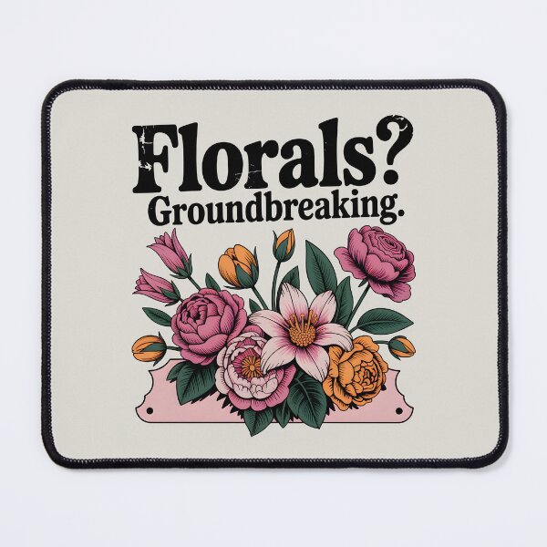 Item preview, Florals? Groundbreaking. – Sarcastic Spring Design designed and sold by Jollys-ArtShop.