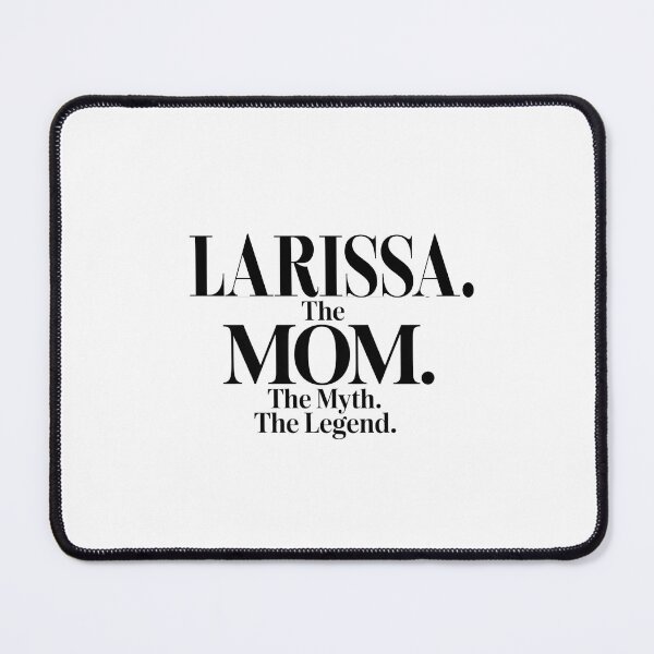 Item preview, Larissa The Mom The Myth The Legend Larissa Name - Funny Mom Quote designed and sold by Oussinc.