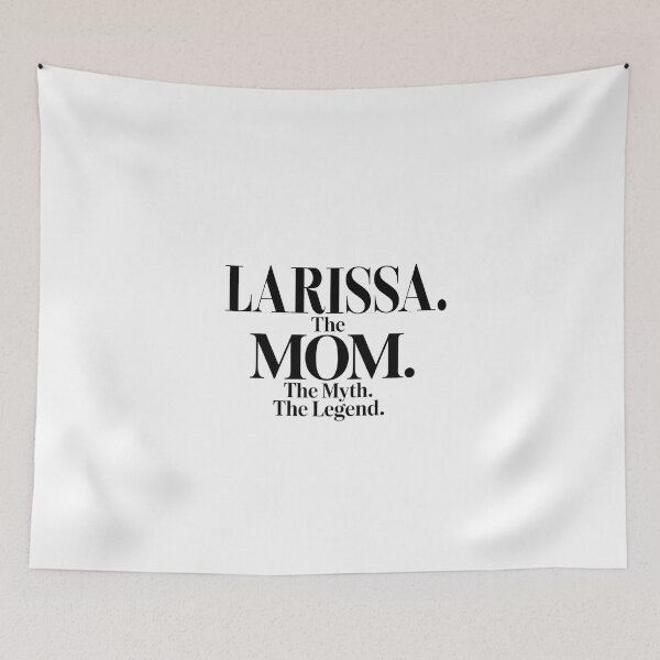 Item preview, Larissa The Mom The Myth The Legend Larissa Name - Funny Mom Quote designed and sold by Oussinc.
