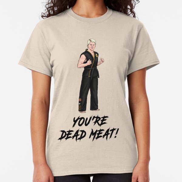 Dutch - You're Dead Meat! / Cobra Kai - The Karate Kid 1984 Classic T-Shirt