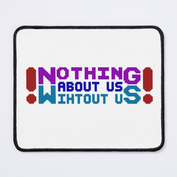 Item preview, Nothing About Us Without Us designed and sold by UncleAlias.