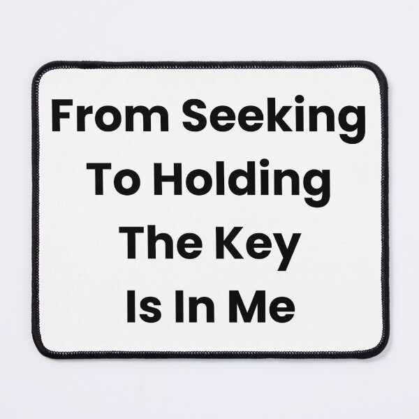 Item preview, From Seeking To Holding The Key Is In Me designed and sold by The Winning Formula™ Prints.