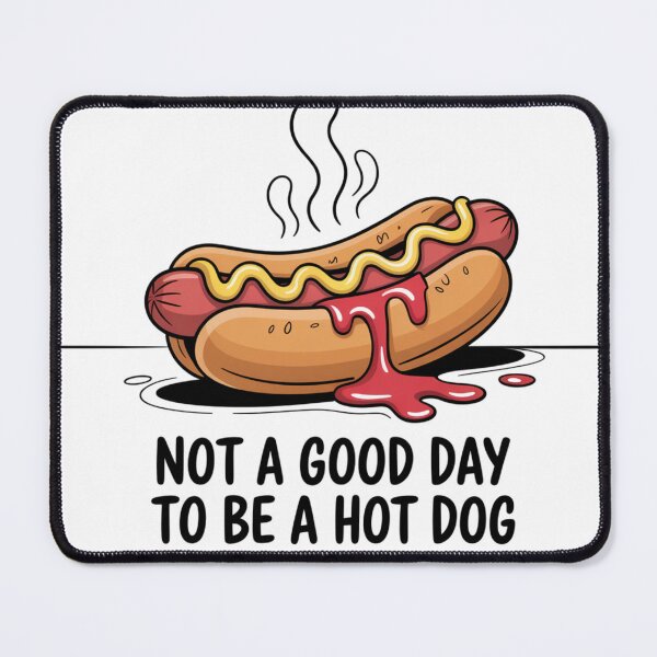 Item preview, Not a good day to be a Hot Dog designed and sold by oasisbt.