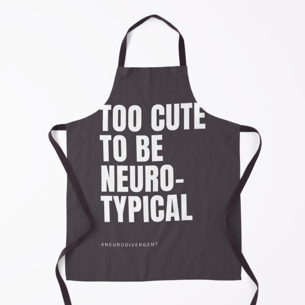 Item preview, Too Cute To Be Neurotypical Statement designed and sold by Anthony Taylor.