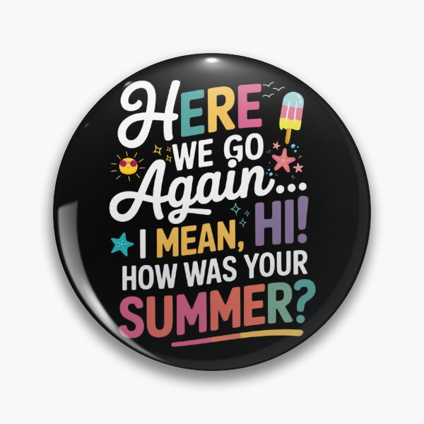 Item preview, Here We Go Again, I Mean Hi How Was Your Summer Funny Back to School Quote designed and sold by ArtByKatti.