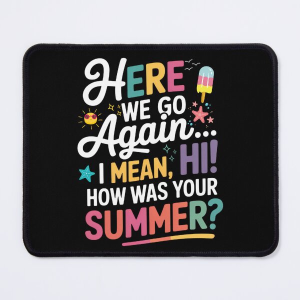 Item preview, Here We Go Again, I Mean Hi How Was Your Summer Funny Back to School Quote designed and sold by ArtByKatti.