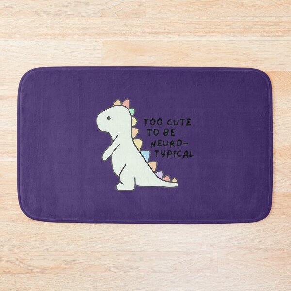 Item preview, Cute Dinosaur Too Cute To Be Neurotypical designed and sold by Tara Chang.
