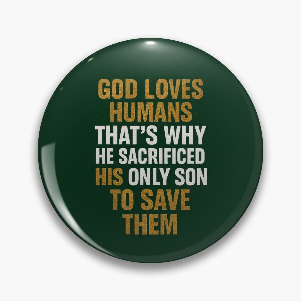 Item preview, God loves humans—that's why He sacrificed His only Son. designed and sold by NaphDesigns.