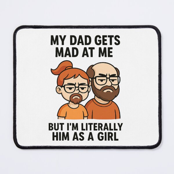 Item preview, My Dad Gets Mad At Me But I’m Literally Him As A Girl – Funny Family Matching Design designed and sold by SlomianyPisarz.