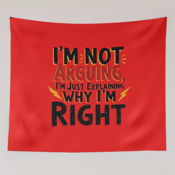 Item preview, I’m Not Arguing, I’m Just Explaining Why I’m Right – Bold Funny Quote designed and sold by StyleGuru.
