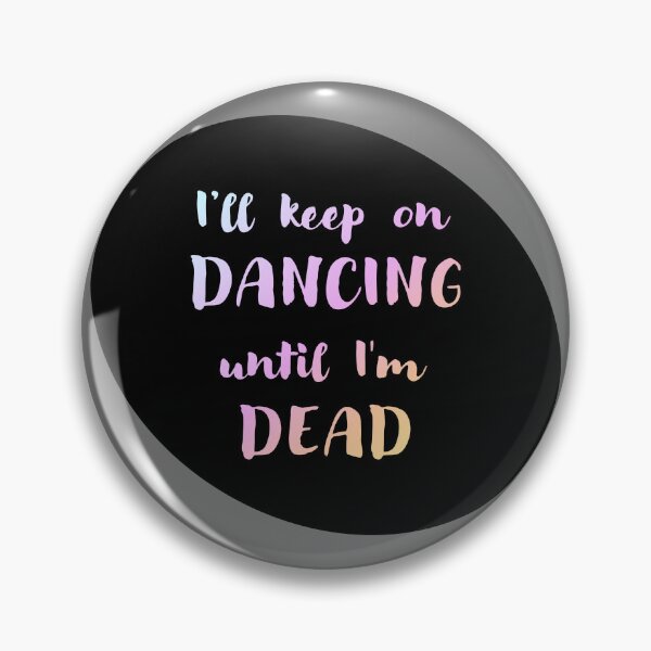 Item preview, Dancing Until I'm Dead (Bright) designed and sold by Elinda96.