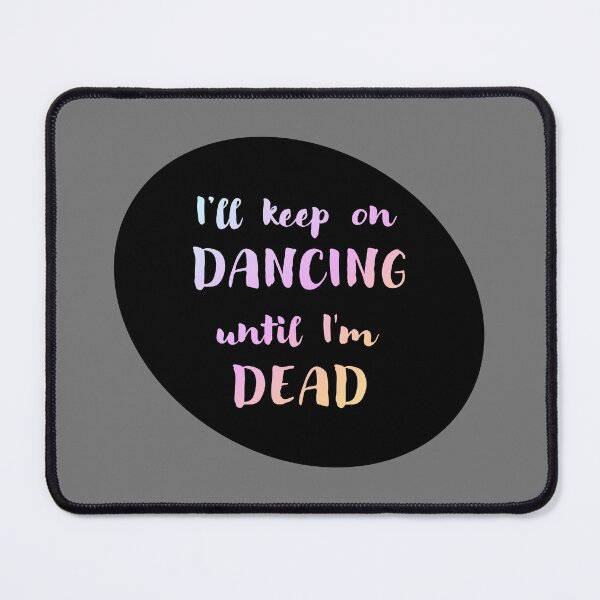 Item preview, Dancing Until I'm Dead (Bright) designed and sold by Elinda96.