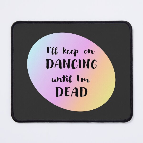 Item preview, Dancing Until I'm Dead (Black) designed and sold by Elinda96.