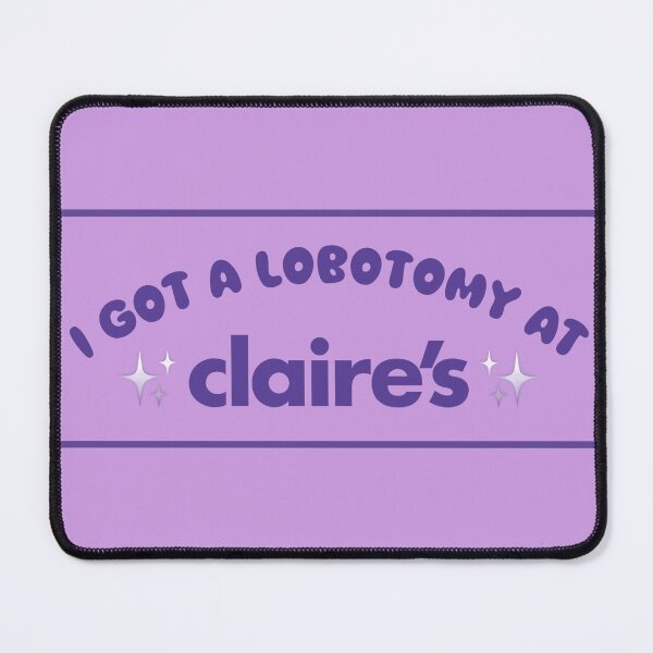 Item preview, I got a lobotomy at Claire's designed and sold by HotspotDesigns.