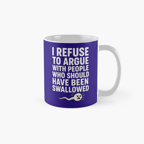 Item preview, I Refuse To Argue With People Who Should Have Been Swallowed – Funny Sarcastic Quote designed and sold by SlomianyPisarz.