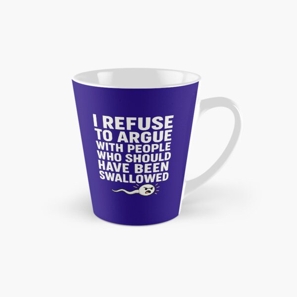 Item preview, I Refuse To Argue With People Who Should Have Been Swallowed – Funny Sarcastic Quote designed and sold by SlomianyPisarz.