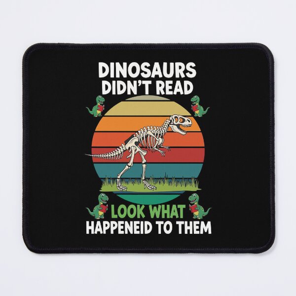 Item preview, Dinosaurs Didn't Read – Funny Skeleton Message designed and sold by DaysCollective.