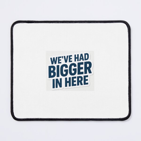 Item preview, We’ve had bigger in here designed and sold by CGL1987.