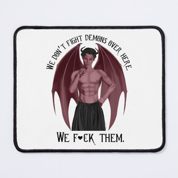 Item preview, We don’t fight demons here. We f*ck them. designed and sold by mmrees.