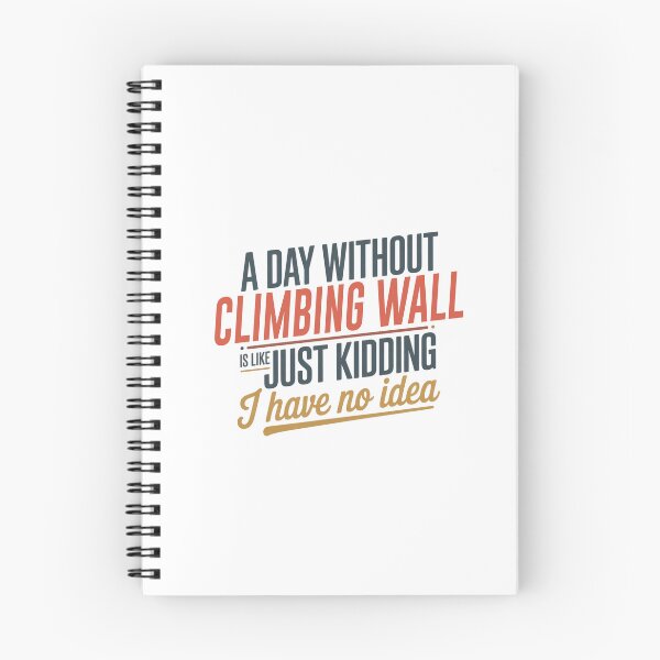 Item preview, A Day Without Climbing Wall Is Like Just Kidding - Cool & Funny Climbing Wall Lover designed and sold by Watsonarts.