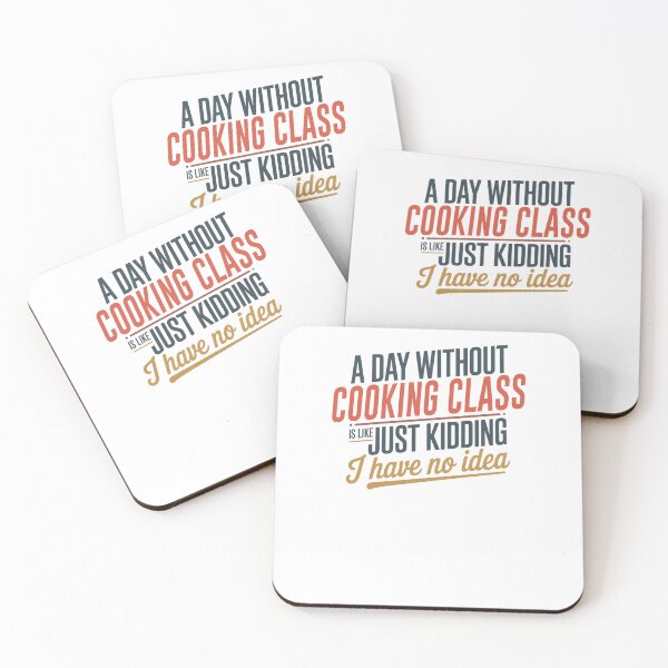 Item preview, A Day Without Cooking Class Is Like Just Kidding - Cool & Funny Cooking Class Lover designed and sold by Watsonarts.