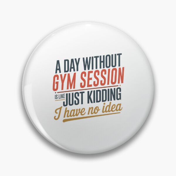 Item preview, A Day Without Gym Session Is Like Just Kidding - Cool & Funny Gym Session Lover designed and sold by Watsonarts.