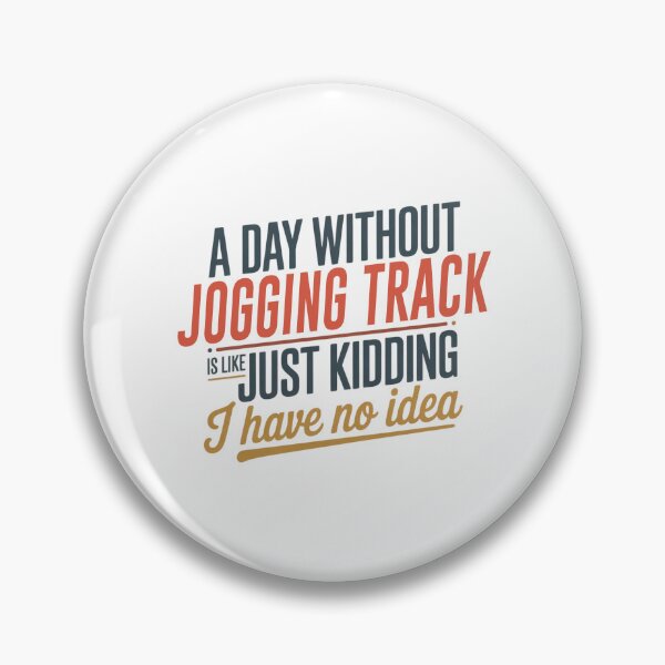 Item preview, A Day Without Jogging Track Is Like Just Kidding - Cool & Funny Jogging Track Lover designed and sold by Watsonarts.