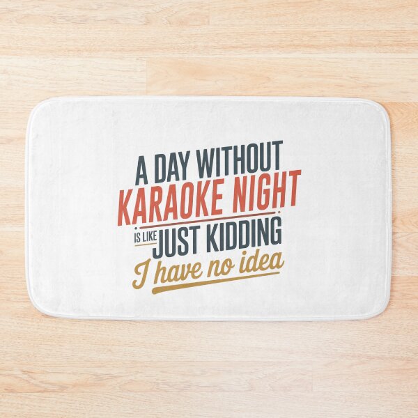 Item preview, A Day Without Karaoke Night Is Like Just Kidding - Cool & Funny Karaoke Night Lover designed and sold by Watsonarts.